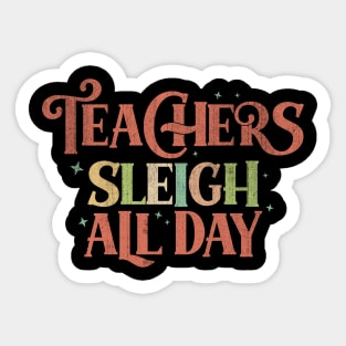 Teachers Sleigh All Day Funny Christmas Teachers Sticker
